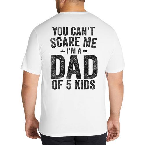 You Can't Scare Me I'm a Dad Of 5 Kids Father's Day Big And Tall Men's T-Shirt Back Print - Father's Day Fun