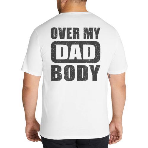Fathers Day Birthday Over My Dad Body Dad Big And Tall Men's T-Shirt Back Print - Father's Day Fun