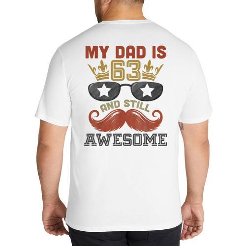Happy His Birthday My Dad Is 63 Years Old And Still Awesome Big And Tall Men's T-Shirt Back Print - Father's Day Fun