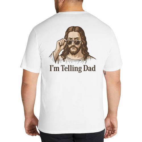 I'm Telling Dad Jesus Wearing Sunglasses Christian Fathers Big And Tall Men's T-Shirt Back Print - Father's Day Fun