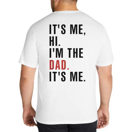 Its Me Hi Im The Dad Its Me Fathers Day Wife Daughter Big And Tall Men's T-Shirt Back Print - Father's Day Fun