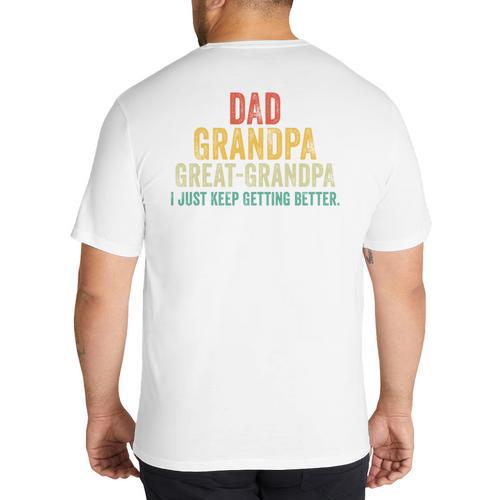 I Just Keep Getting Better Dad Grandpa Great Grandpa Vintage Big And Tall Men's T-Shirt Back Print - Father's Day Fun