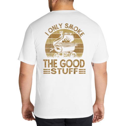 I Only Smoke The Good Stuff BBQ Barbeque Chef Dad Big And Tall Men's T-Shirt Back Print - Father's Day Fun