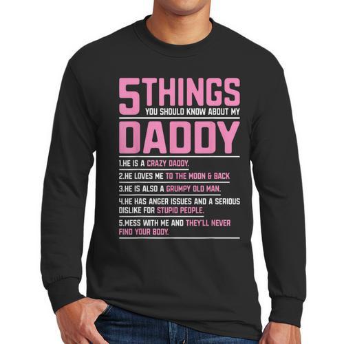 5 Things You Should Know About My Daddy Fathers Day Men Long Sleeve T-Shirt - Father's Day Fun