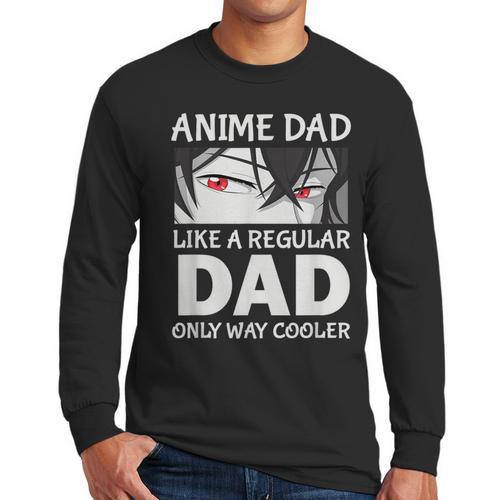 Anime Dad Like A Regular Dad Only Cooler Fathers Day Otaku Men Long Sleeve T-Shirt - Father's Day Fun