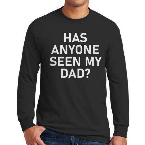 Has Anyone Seen My Dad Jokes Sarcastic Men Long Sleeve T-Shirt - Father's Day Fun