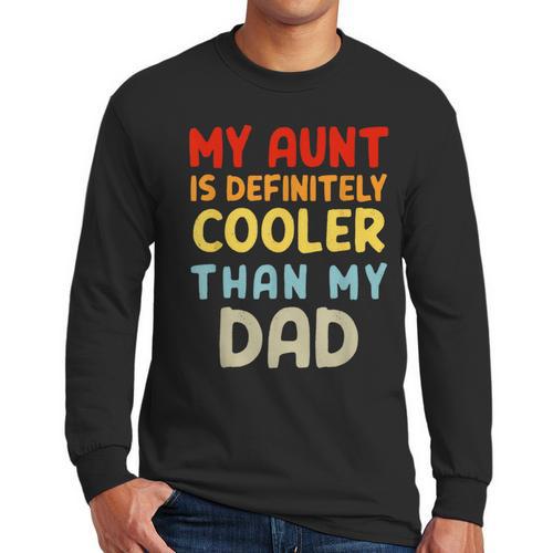 My Aunt Is Definitely Cooler Than My Dad Girl Boy Aunt Love Men Long Sleeve T-Shirt - Father's Day Fun