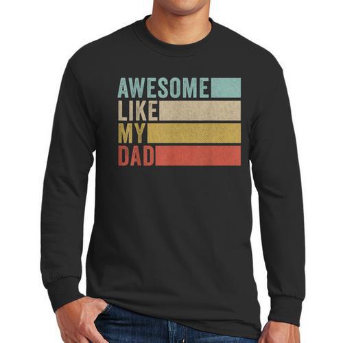 Awesome Like My Dad Men Long Sleeve T-Shirt - Father's Day Fun