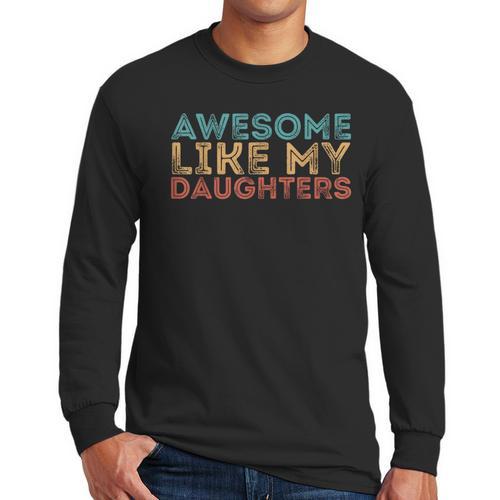 Awesome Like My Daughters Mom Dad Mother's Day Father's Day Men Long Sleeve T-Shirt - Father's Day Fun