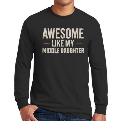 Awesome Like My Middle Daughter Dad Joke Father's Day Men Long Sleeve T-Shirt - Father's Day Fun