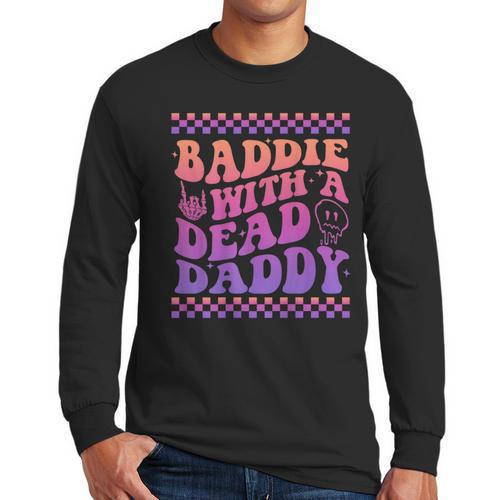 Baddie With A Dead Daddy Dead Dad Club Baddie On Back Men Long Sleeve T-Shirt - Father's Day Fun