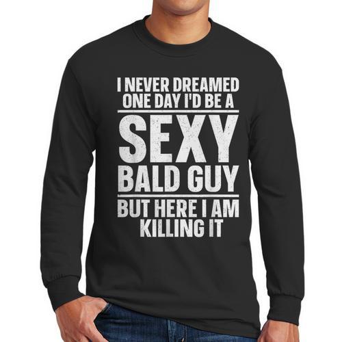 Bald Guy Art For Men Dad Sexy Bald People Bald Man Men Long Sleeve T-Shirt - Father's Day Fun