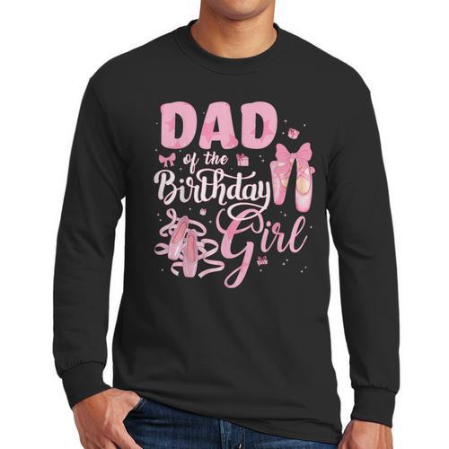 Ballerina Bday Dance Dad Of The Birthday Girl Ballet Dancer Men Long Sleeve T-Shirt - Father's Day Fun