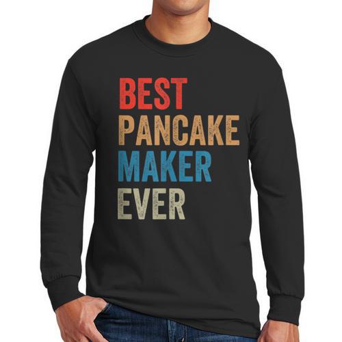 Best Pancake Maker Ever Baking For Baker Dad Or Mom Men Long Sleeve T-Shirt - Father's Day Fun