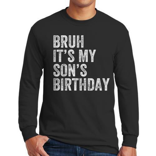 Bruh It's My Son's Birthday Birthday Mom Dad Men Long Sleeve T-Shirt - Father's Day Fun