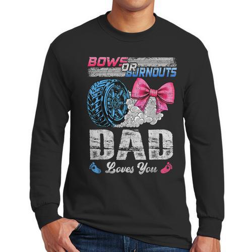 Burnouts Or Bows Your Dad Loves You Gender Reveal Men Long Sleeve T-Shirt - Father's Day Fun