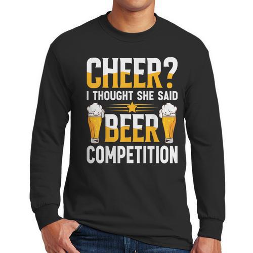 Cheer Dad Cheerleader I Thought She Said Beer Competition Men Long Sleeve T-Shirt - Father's Day Fun
