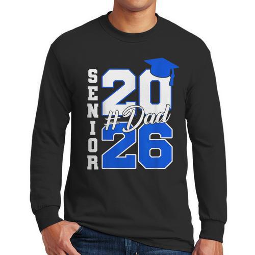 Class Of 2026 Dad Proud Dad Of A 2026 Senior Graduate Men Long Sleeve T-Shirt - Father's Day Fun