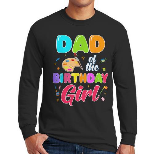 Dad Of The Birthday Girl Painting Art Birthday Girl Family Men Long Sleeve T-Shirt - Father's Day Fun