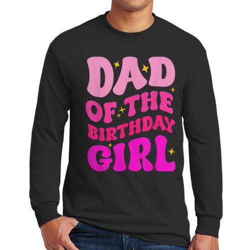 Dad Of The Birthday Girl Party Girls Daddy Birthday Party Men Long Sleeve T-Shirt - Father's Day Fun