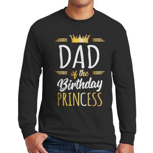 Dad Of The Birthday Princess Shirt Daddy Men Birthday Party Men Long Sleeve T-Shirt - Father's Day Fun
