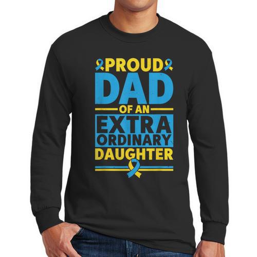 Dad Of An Extraordinary Daughter Down Syndrome Awareness Day Men Long Sleeve T-Shirt - Father's Day Fun