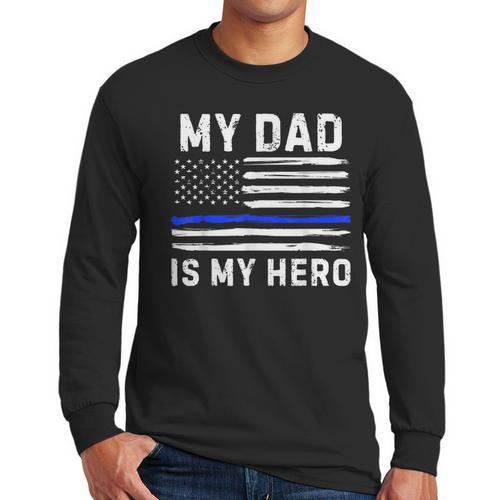 My Dad Is My Hero Police Officer Blue Line American Flag Men Long Sleeve T-Shirt - Father's Day Fun