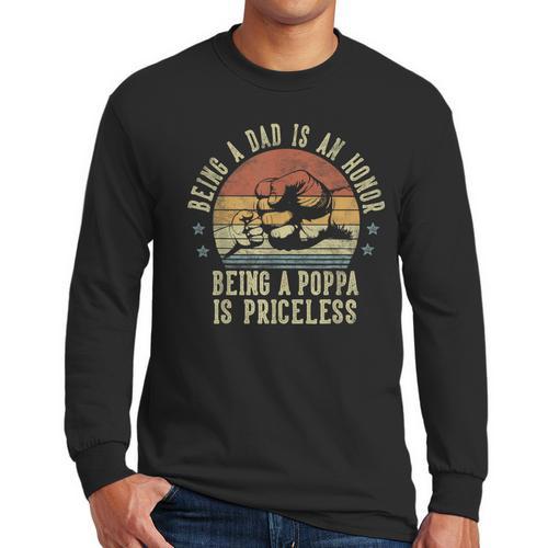 Being A Dad Is An Honor Being A Poppa Is Priceless Poppa Men Long Sleeve T-Shirt - Father's Day Fun