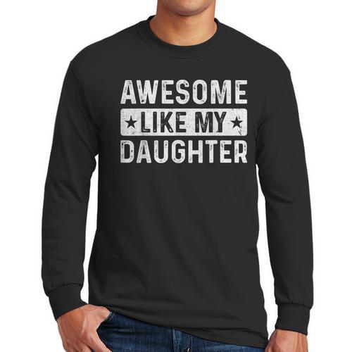 Dad Idea Awesome Like My Daughter Men Long Sleeve T-Shirt - Father's Day Fun