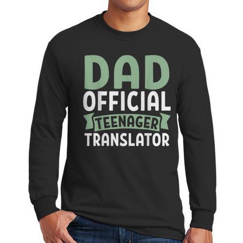 Dad Official Teenager Translator Dad Men Long Sleeve T-Shirt - Father's Day Fun