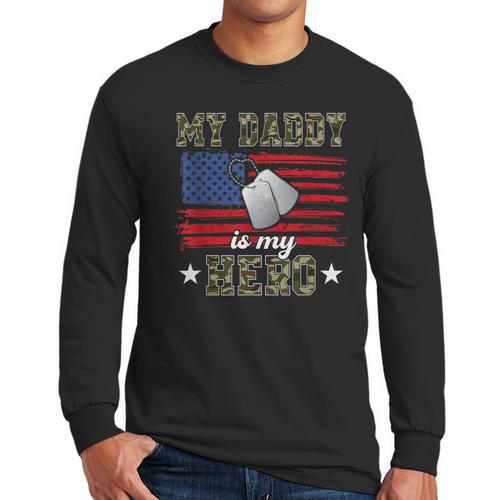 My Daddy Is My Hero Military Dad American Flag Army Proud Ar Men Long Sleeve T-Shirt - Father's Day Fun