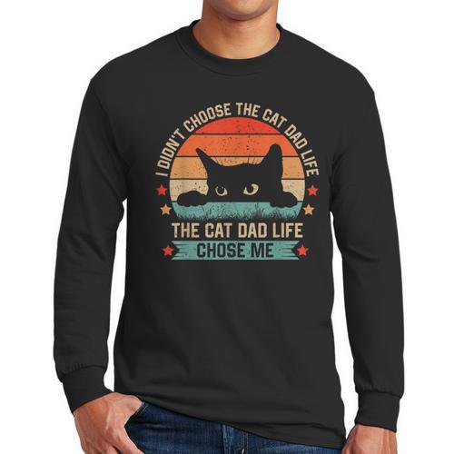I Didn't Choose The Cat Dad Life The Cat Dad Life Chose Me Men Long Sleeve T-Shirt - Father's Day Fun