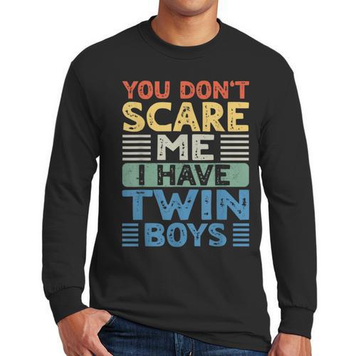 You Don't Scare Me I Have Twin Boys Dad Mom Men Long Sleeve T-Shirt - Father's Day Fun