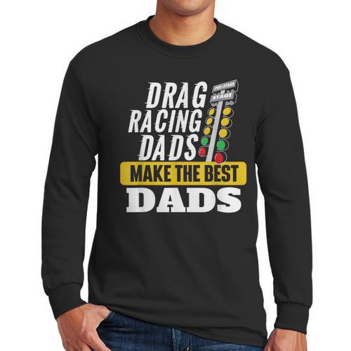 Drag Racing Dads Make The Best Dads Drag Racer Race Car Men Long Sleeve T-Shirt - Father's Day Fun