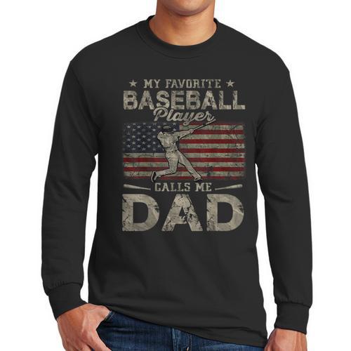 My Favorite Baseball Player Calls Me Dad Father's Day Men Long Sleeve T-Shirt - Father's Day Fun