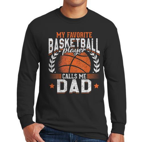 My Favorite Basketball Player Calls Me Dad Basketball Men Long Sleeve T-Shirt - Father's Day Fun