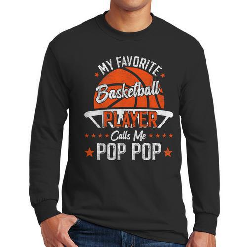 My Favorite Basketball Player Calls Me Pop Pop Funny Dad Men Long Sleeve T-Shirt - Father's Day Fun
