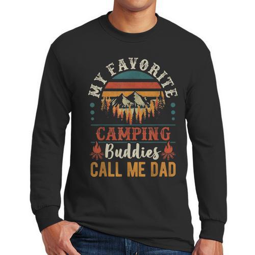 My Favorite Camping Buddies Call Me Dad Father Sayings Men Long Sleeve T-Shirt - Father's Day Fun
