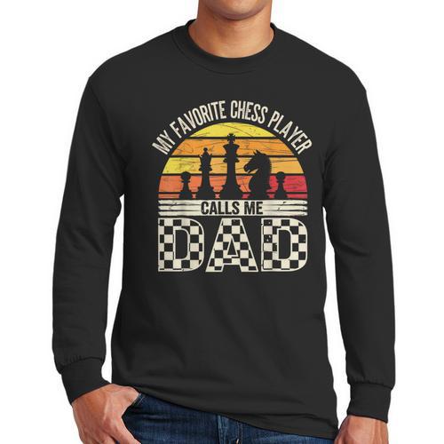 My Favorite Chess Player Calls Me Dad Chess Dad Chess Player Men Long Sleeve T-Shirt - Father's Day Fun