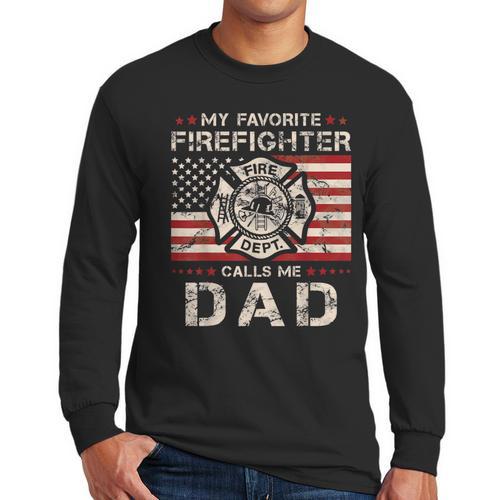 My Favorite Firefighter Calls Me Dad Fireman Father Saying Men Long Sleeve T-Shirt - Father's Day Fun
