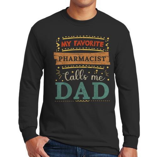 My Favorite Pharmacist Calls Me Dad Pharmacist Dad Men Long Sleeve T-Shirt - Father's Day Fun