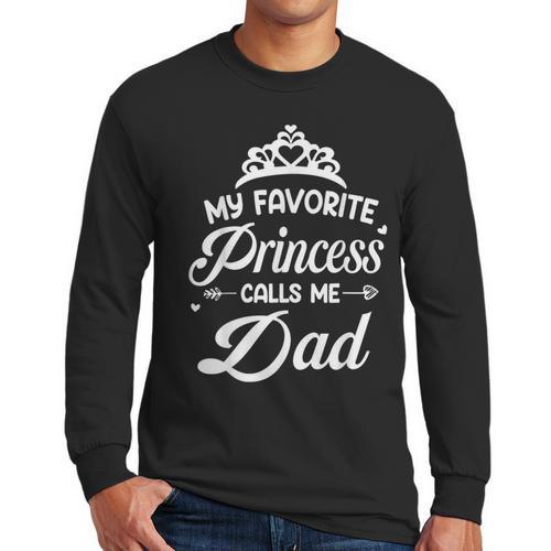 My Favorite Princess Calls Me Dad Daddy Fathers Day Men Long Sleeve T-Shirt - Father's Day Fun