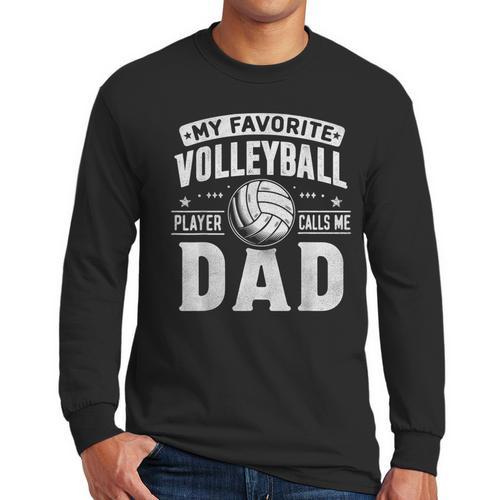 My Favorite Volleyball Player Calls Me Dad Fathers Day Sport Men Long Sleeve T-Shirt - Father's Day Fun