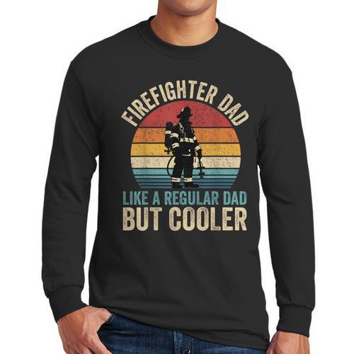 Firefighter Dad Like Regular Dad But Cooler Father's Day Men Long Sleeve T-Shirt - Father's Day Fun