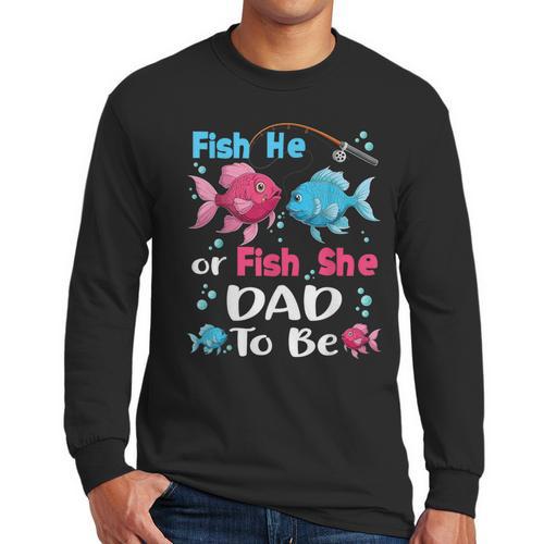 Fish He Or Fish She Gender Reveal Family Matching Dad Men Long Sleeve T-Shirt - Father's Day Fun