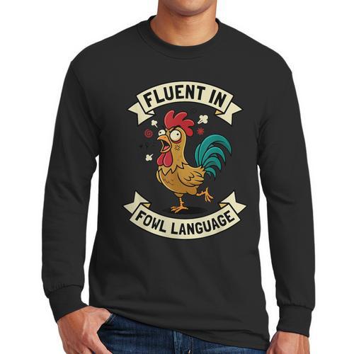Fluent In Fowl Language Chicken Rooster Mom Dad Farm Men Long Sleeve T-Shirt - Father's Day Fun