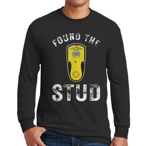 Found The Stud Dad Joke Handy Tools Stud Finder Men Long Sleeve T-Shirt - Father's Day Fun