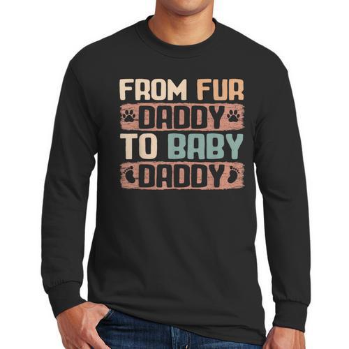 From Fur Daddy To Baby Daddy Dog Dad Pregnancy Announc Men Long Sleeve T-Shirt - Father's Day Fun