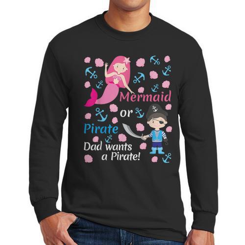 Gender Reveal Party Shirt Mermaid Or Pirate Dad Wants Pirate Men Long Sleeve T-Shirt - Father's Day Fun