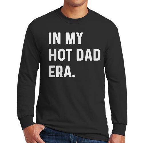 In My Hot Dad Era Adult Humor Saying Men Long Sleeve T-Shirt - Father's Day Fun
